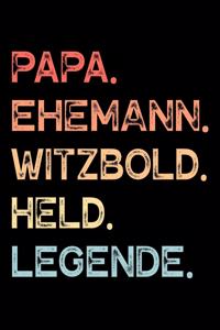 Papa. Ehemann. Witzbold. Held. Legende.