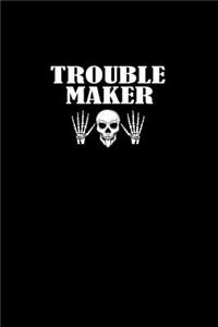 Trouble maker