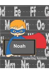 Noah Handwriting Notebook: Personalized Writing Practice Book - Alphabet Letters Journal with Dotted Lined Sheets for K-3 Grade Students