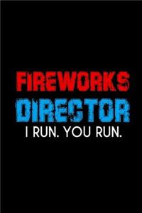 Fireworks Director I Run. You Run.