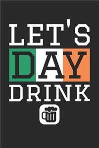 St. Patrick's Day Notebook - St Patricks Day Gift Let's Day Drink Irish Drinking - St. Patrick's Day Journal