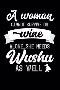 A Woman Cannot Survive On Wine Alone She Needs Wushu As Well