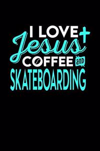 I Love Jesus Coffee and Skateboarding