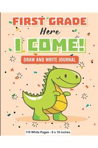 First Grade Here I Come! Draw and Write Journal 110 White Pages 8x10 inches