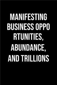 Manifesting Business Opportunities Abundance And Trillions