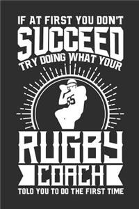 If At First You Don't Succeed Try Doing What Your Rugby Coach Told You To Do The First Time