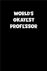 World's Okayest Professor Notebook - Professor Diary - Professor Journal - Funny Gift for Professor