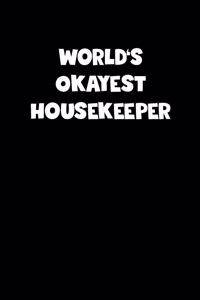World's Okayest Housekeeper Notebook - Housekeeper Diary - Housekeeper Journal - Funny Gift for Housekeeper