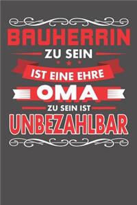 Bauherrin Zu Sein Ist Eine Ehre - Oma Zu Sein Ist Unbezahlbar
