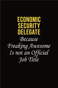 Economic Security Delegate Because Freaking Awesome Is Not An Official Job Title