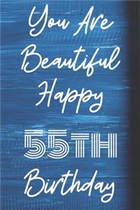 You Are Beautiful Happy 55th Birthday