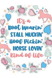 It�s A Boot Wearin', Stall Muckin', Hoof Pickin', Horse Lovin', Kind of Life