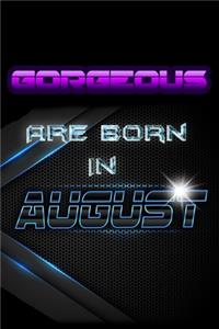 GORGEOUS Are Born In AUGUST