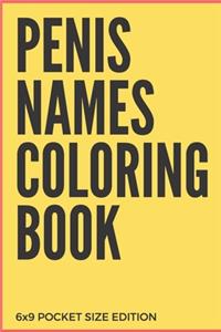 Penis Names Coloring Book 6X9 Pocket Size Edition
