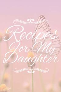 Recipes For My Daughter