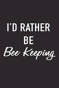I'd Rather Be Bee Keeping