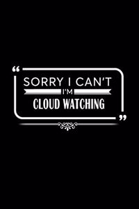 Sorry I Can't I'm Cloud Watching