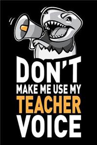 Don't Make Me Use My Teacher Voice