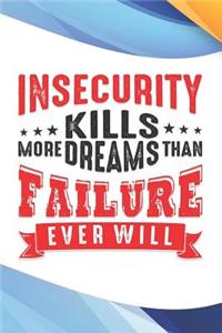 Insecurity Kills More Dreams Than Failure Ever Will