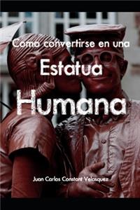 Como Convertirse En Una Estatua Humana