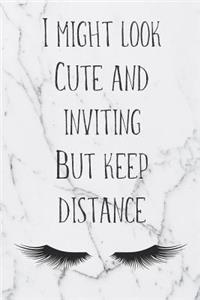 I Might Look Cute And Inviting But Keep Distance