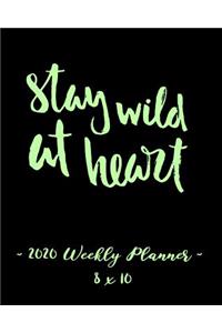 2020 Weekly Planner - Stay Wild at Heart: [size Goes Here] - 12 Month Success Journal, Calendar, Daily, Weekly and Monthly Personal Goal Setting Logbook, Increase Productivity