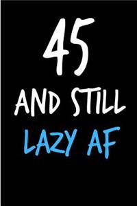45 and Still Lazy AF
