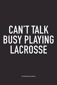 Can't Talk Busy Playing Lacrosse