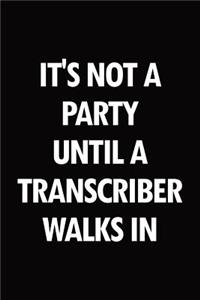 It's not a party until a transcriber walks in