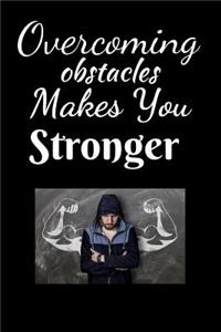 Overcoming Obstacles Makes You Stronger: Journal For The Brave and Courageous - Fit For Gifts, Putting Down your Thoughts etc.