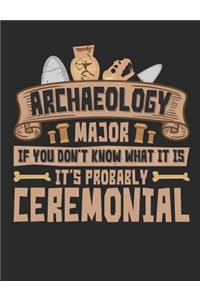 Archaeology Major If You Don't Know What It Is It's Probably Ceremonial