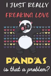 I Just Really Freaking Love Pandas. Is That A Problem?