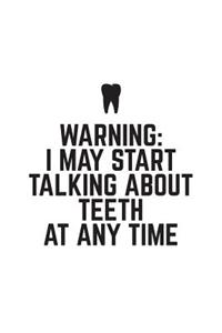 Warning, I May Start Talking About Teeth At Any Time