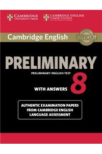 Cambridge English Preliminary 8 Student's Book with Answers: Authentic Examination Papers from Cambridge English Language Assessment