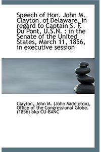 Speech of Hon. John M. Clayton, of Delaware, in Regard to Captain S. F. Du Pont, U.S.N.