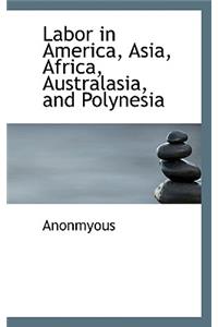 Labor in America, Asia, Africa, Australasia, and Polynesia
