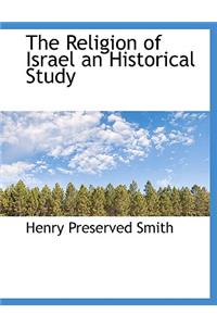 The Religion of Israel an Historical Study