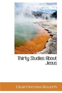 Thirty Studies about Jesus