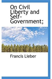 On Civil Liberty and Self-Government;