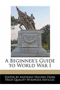 A Beginner's Guide to World War I