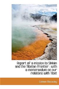 Report of a Mission to Sikkim and the Tibetan Frontier