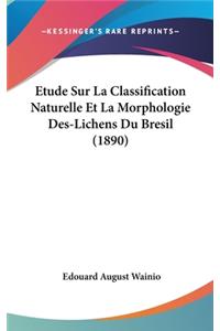 Etude Sur La Classification Naturelle Et La Morphologie Des-Lichens Du Bresil (1890)