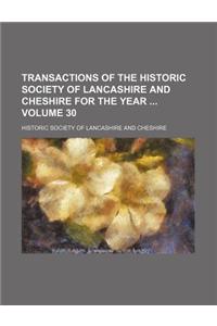 Transactions of the Historic Society of Lancashire and Cheshire for the Year Volume 30