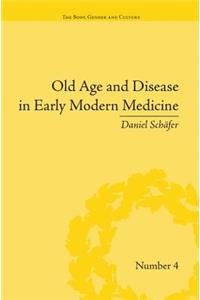 Old Age and Disease in Early Modern Medicine