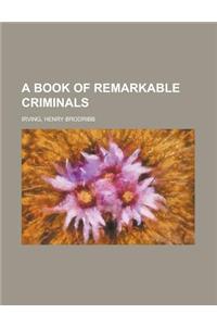 A Book of Remarkable Criminals