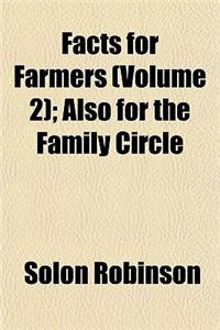 Facts for Farmers; Also for the Family Circle Volume 2