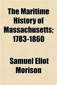 The Maritime History of Massachusetts; 1783-1860