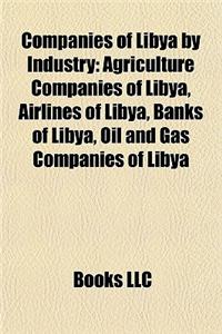 Companies of Libya by Industry: Agriculture Companies of Libya, Airlines of Libya, Banks of Libya, Oil and Gas Companies of Libya