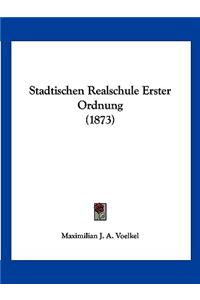 Stadtischen Realschule Erster Ordnung (1873)