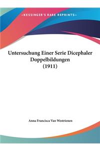 Untersuchung Einer Serie Dicephaler Doppelbildungen (1911)
